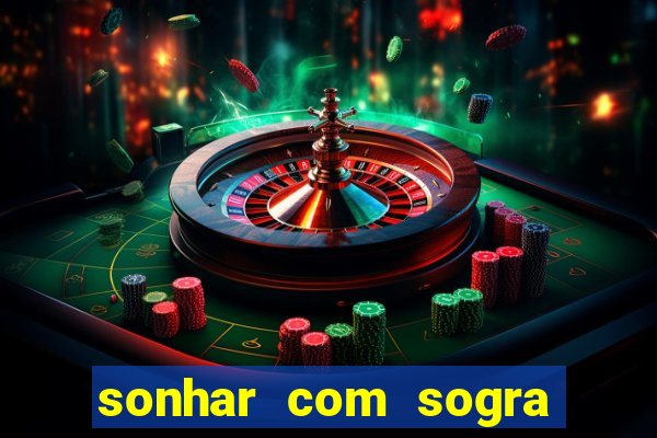 sonhar com sogra no jogo do bicho